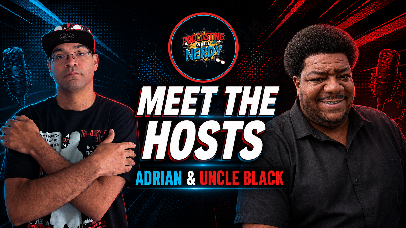 Adrian and Uncle Black, hosts of Podcasting While Nerdy