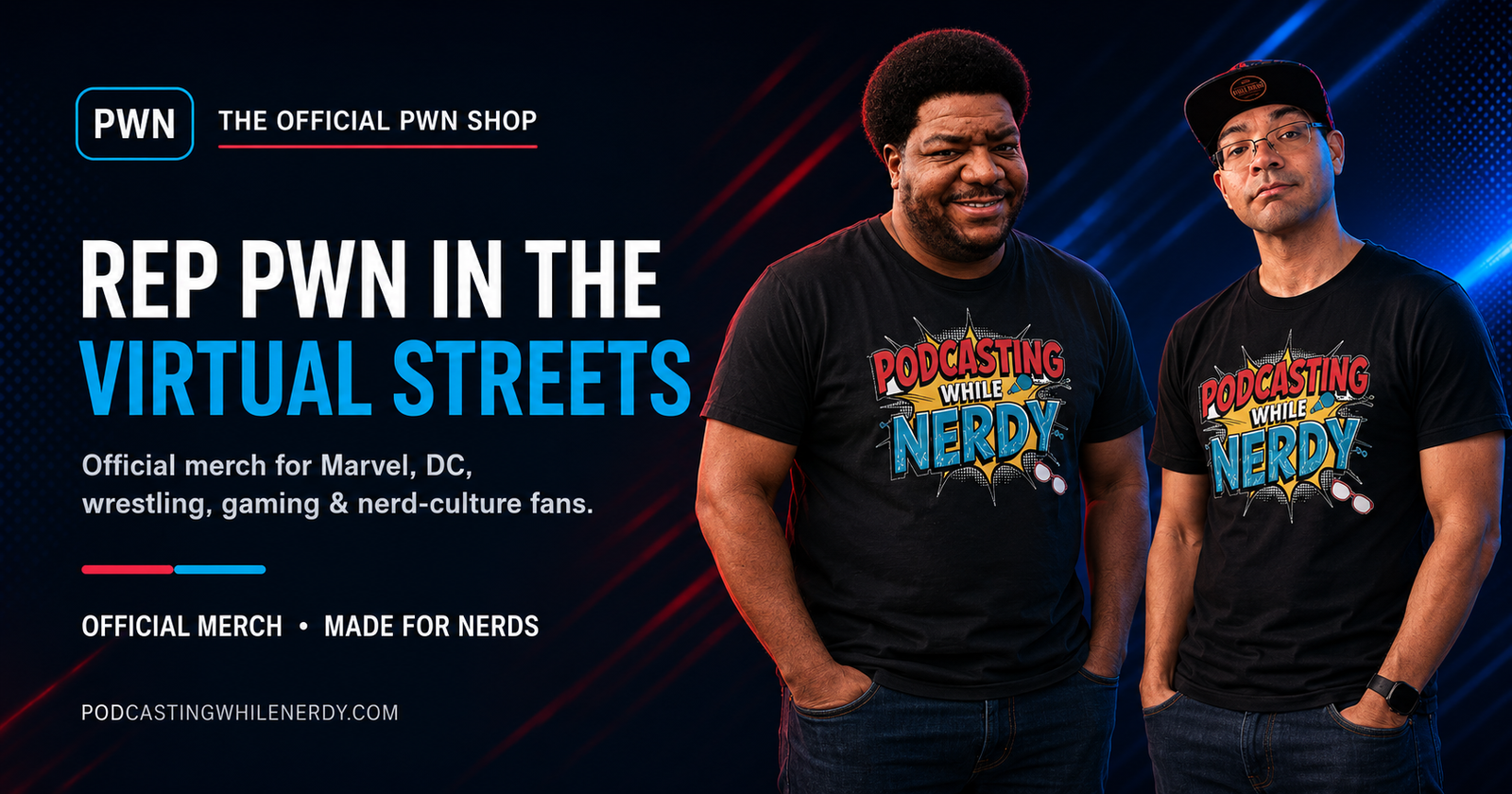 Adrian Carson and Uncle Black wearing official Podcasting While Nerdy merchandise